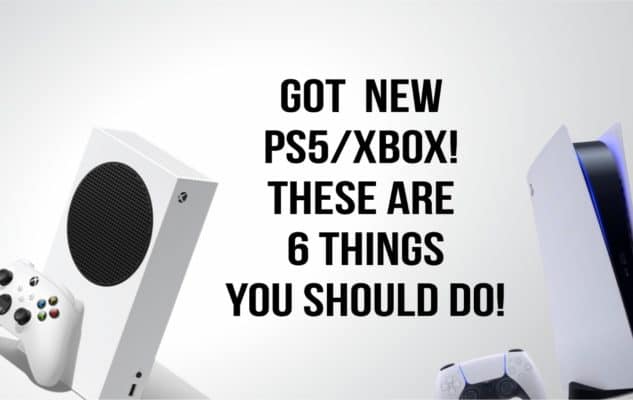 Got New Ps5 Xbox These Are 6 Things You Should Do