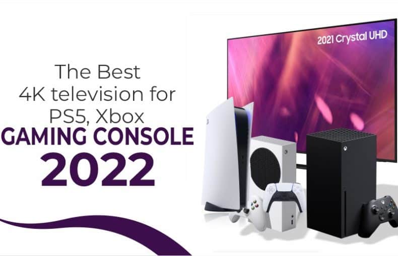 The Best 4K television for PS5, Xbox Gaming Console – 2022